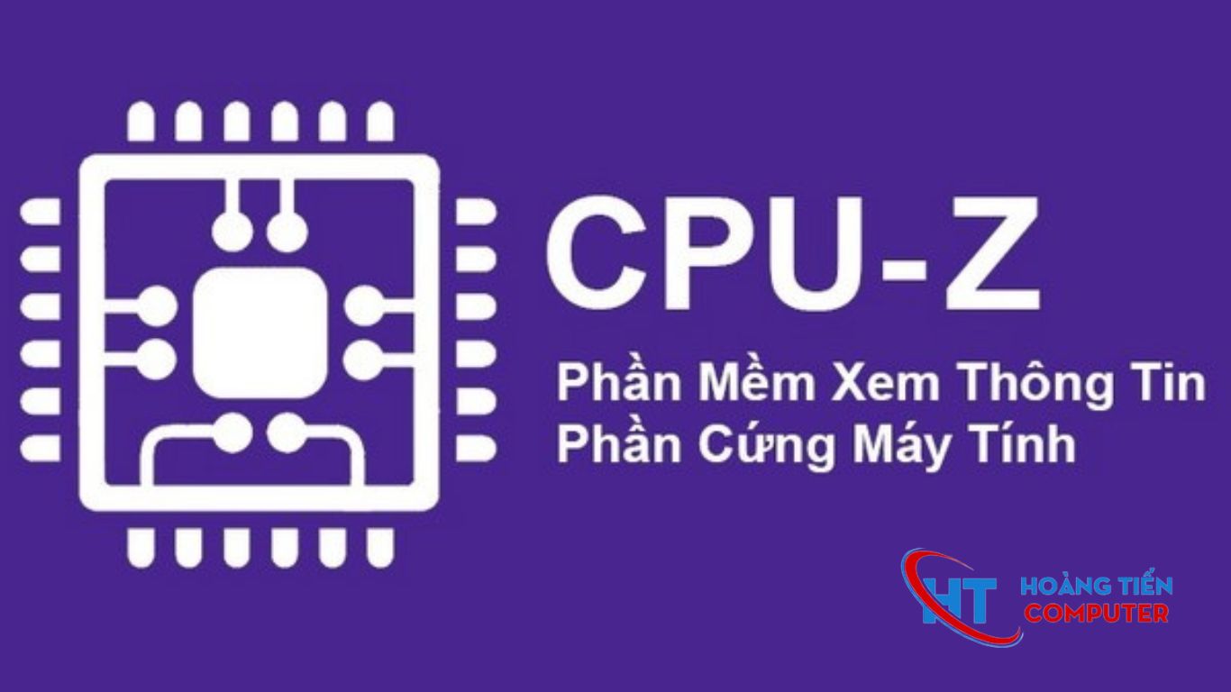 Phần mềm kiểm tra cấu h&igrave;nh m&aacute;y t&iacute;nh CPU-Z