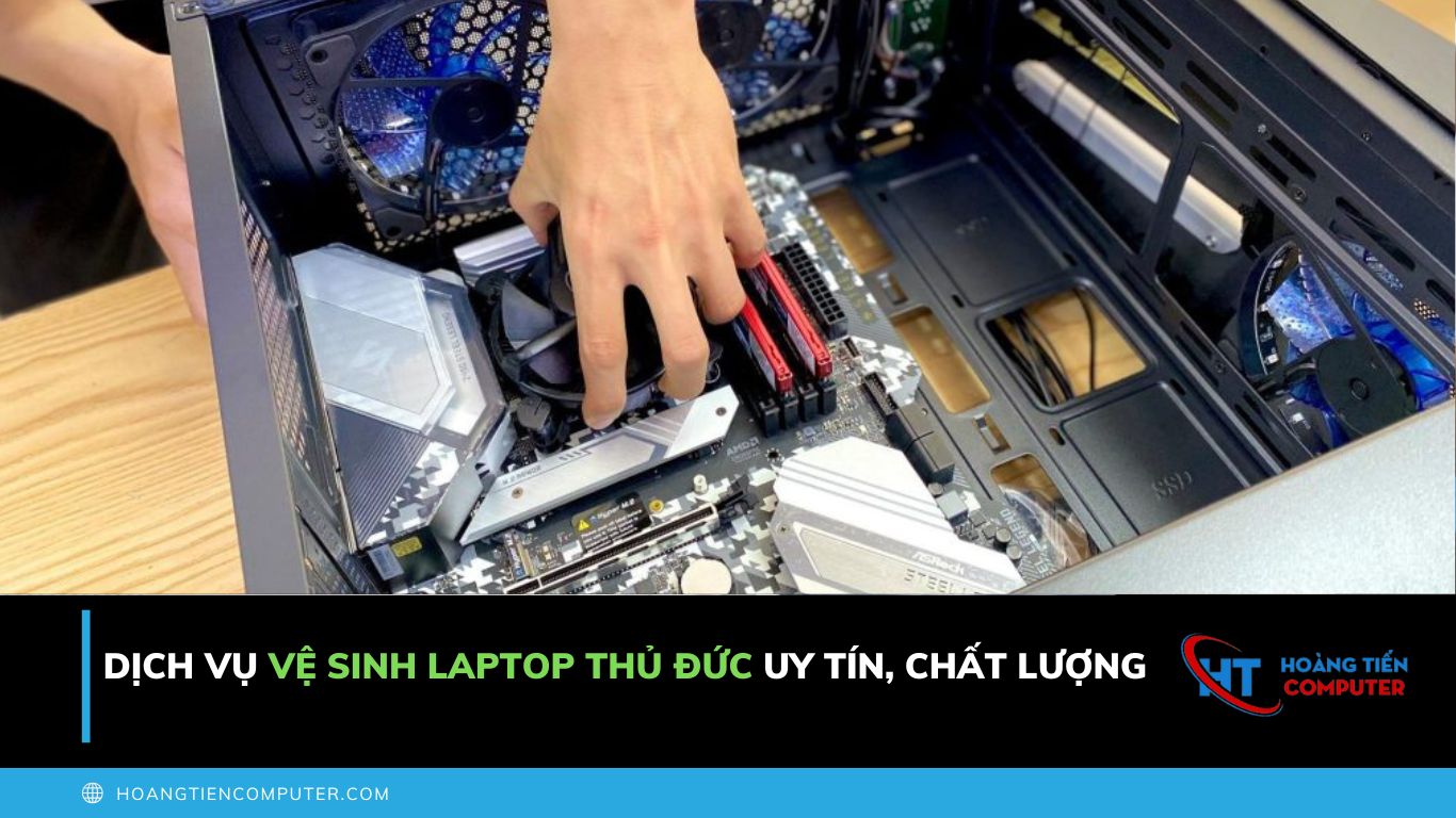 Dịch Vụ Vệ Sinh Laptop Thủ Đức Uy Tín, Chất Lượng